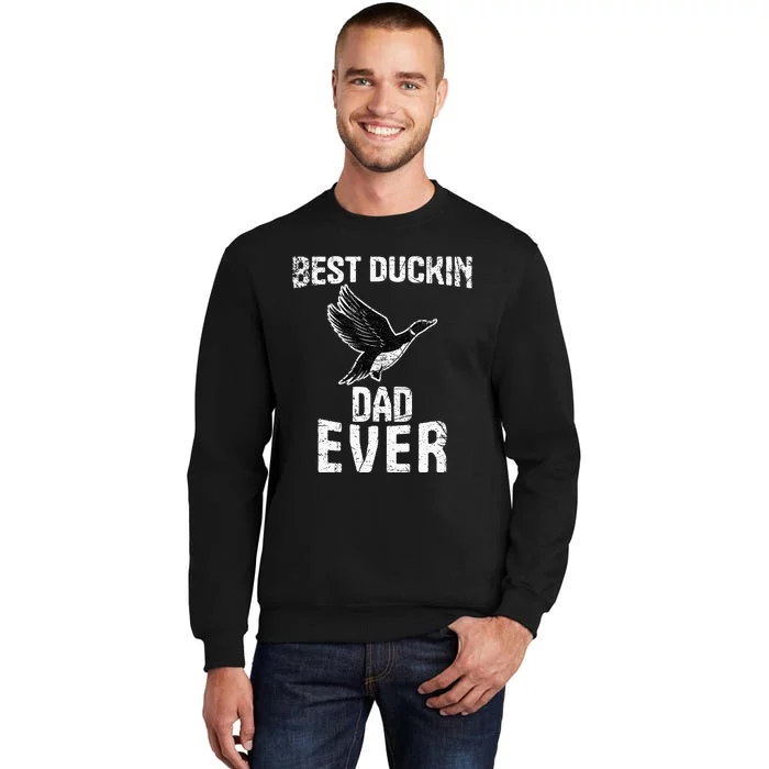 Best Ducking Dad Ever Duck Waterfowl Hunting Funny Tall Sweatshirt