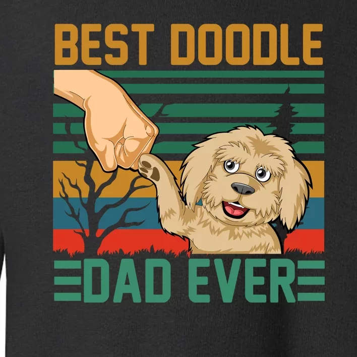 Best Doodle Dad Ever Toddler Sweatshirt