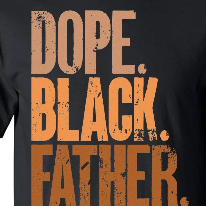 Black Dad Dope Black Father Fathers Day Tall T-Shirt