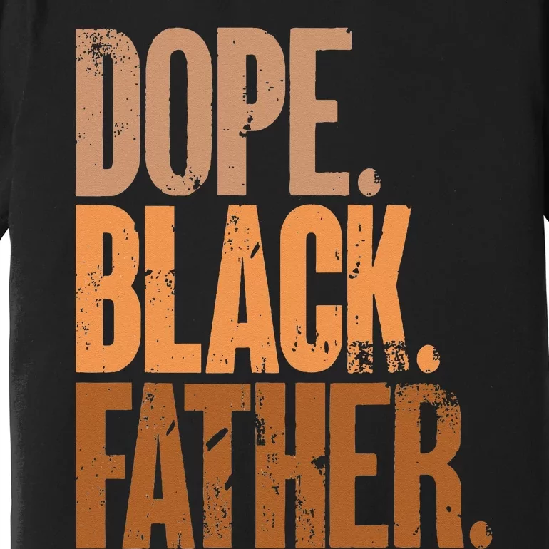 Black Dad Dope Black Father Fathers Day Premium T-Shirt