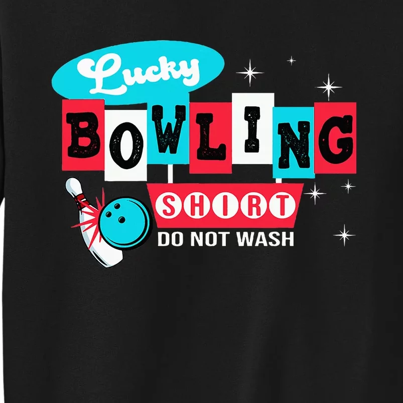 Bowling Design Do Not Wash This Is My Lucky Bowling Tall Sweatshirt