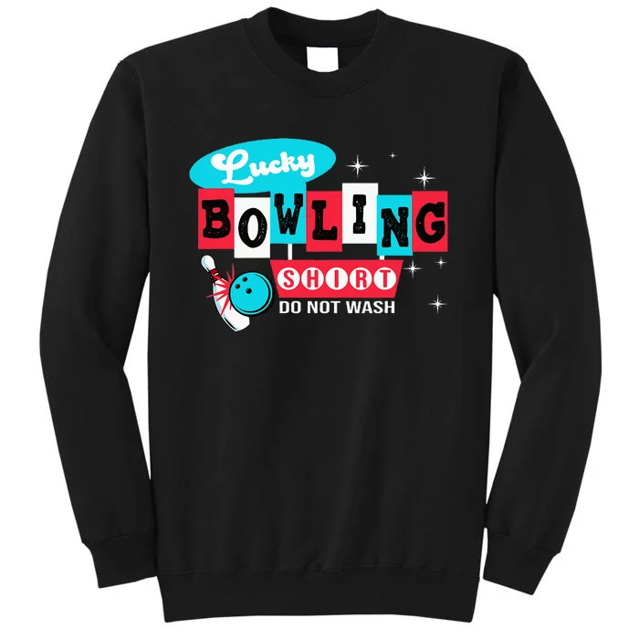 Bowling Design Do Not Wash This Is My Lucky Bowling Tall Sweatshirt