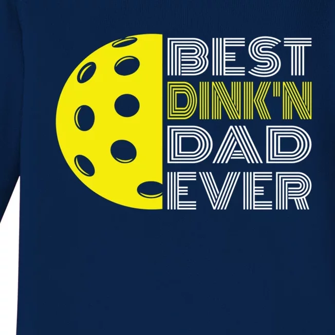 Best DinkN Dad Ever Pickleball Fun Fathers Day Cute Gift Baby Long Sleeve Bodysuit