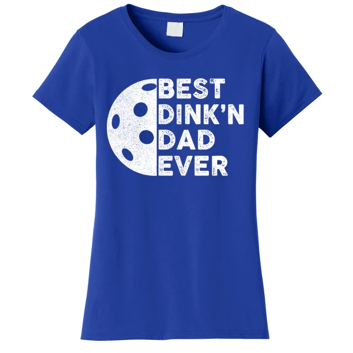 Best DinkN Dad Ever Pickleball Vintage FatherS Day Gift Women's T-Shirt