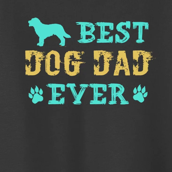 Best Dog Dad Ever Funny Dog Dad Ever Toddler T-Shirt