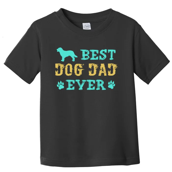 Best Dog Dad Ever Funny Dog Dad Ever Toddler T-Shirt