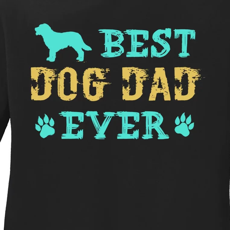 Best Dog Dad Ever Funny Dog Dad Ever Ladies Long Sleeve Shirt