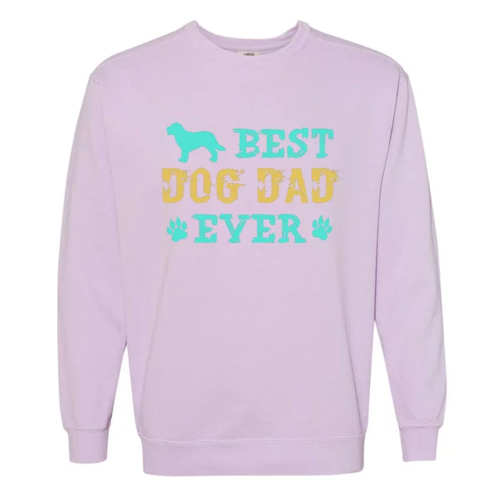 Best Dog Dad Ever Funny Dog Dad Ever Garment-Dyed Sweatshirt