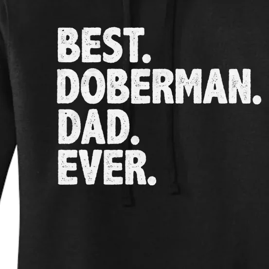 Best Doberman Dad Ever Funny Dog Owner Daddy Father's Day Women's Pullover Hoodie