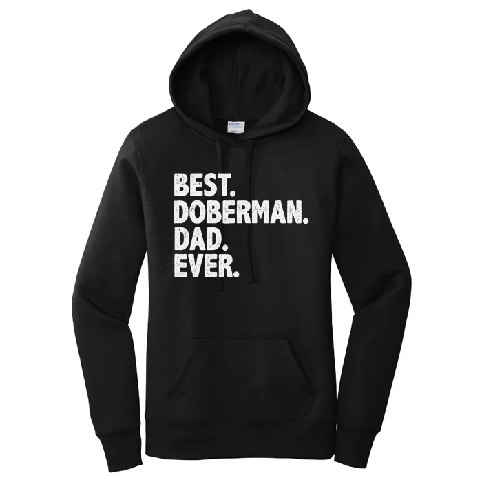 Best Doberman Dad Ever Funny Dog Owner Daddy Father's Day Women's Pullover Hoodie