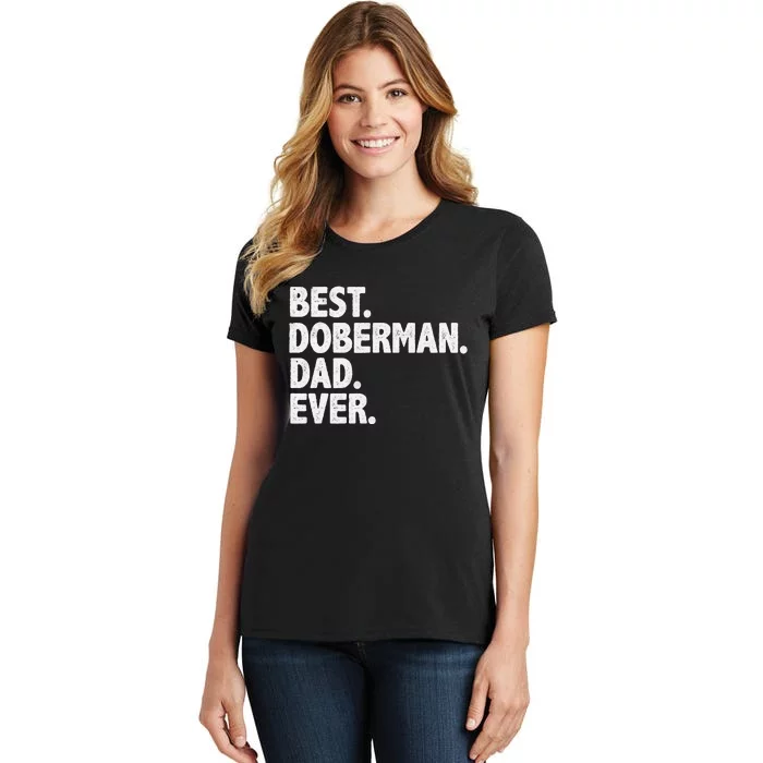 Best Doberman Dad Ever Funny Dog Owner Daddy Father's Day Women's T-Shirt