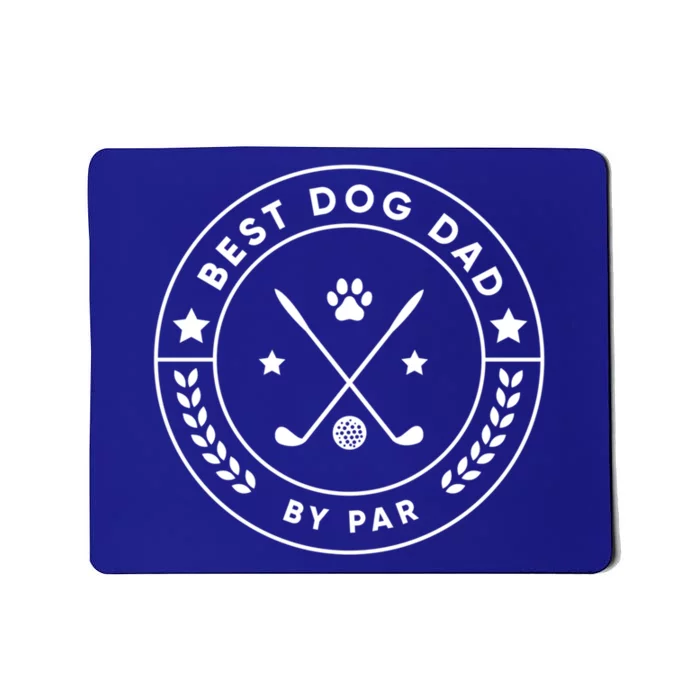 Best Dog Dad By Par For Golfer Funny Gift Mousepad