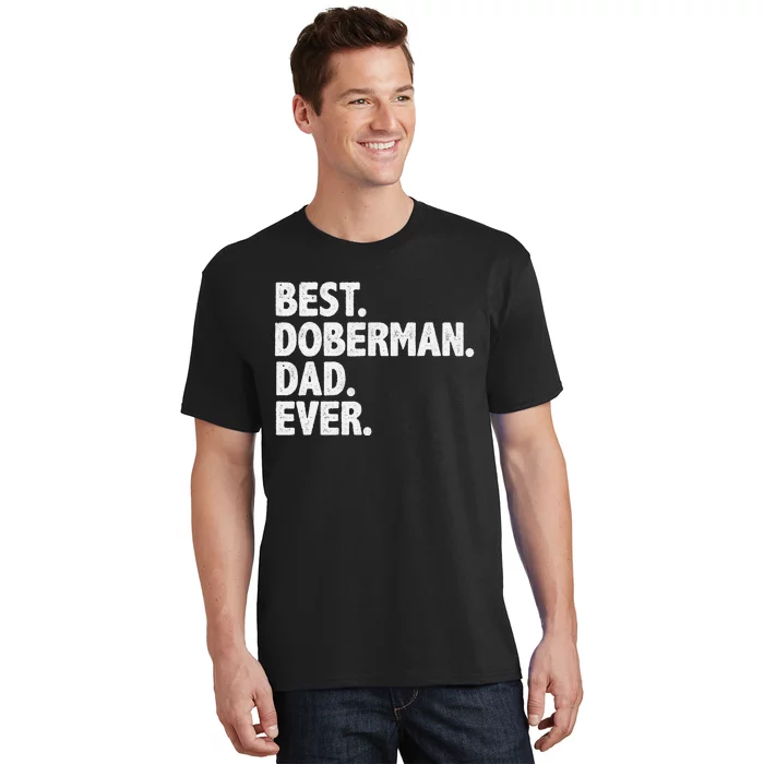 Best Doberman Dad Ever Funny Dog Owner Father's Day T-Shirt