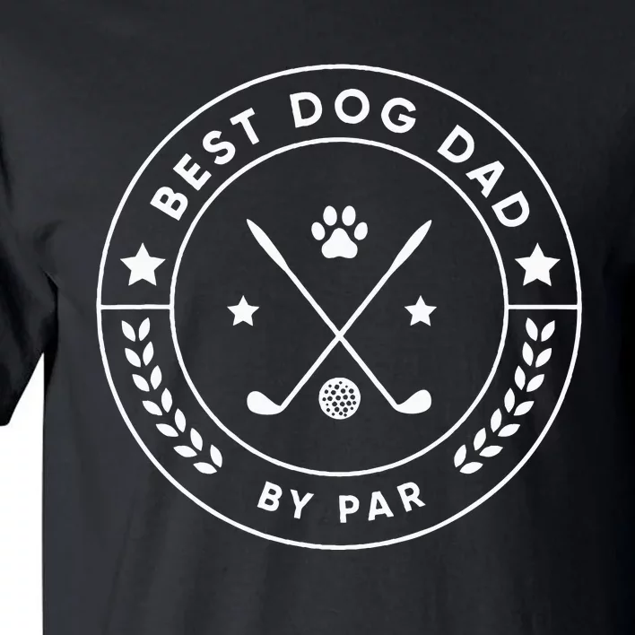 Best Dog Dad By Par For Golfer Funny Tall T-Shirt