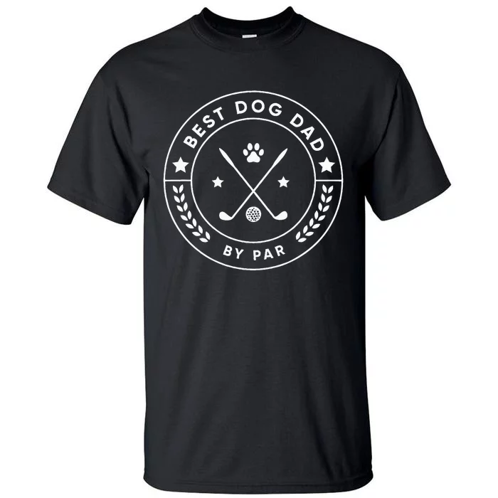 Best Dog Dad By Par For Golfer Funny Tall T-Shirt