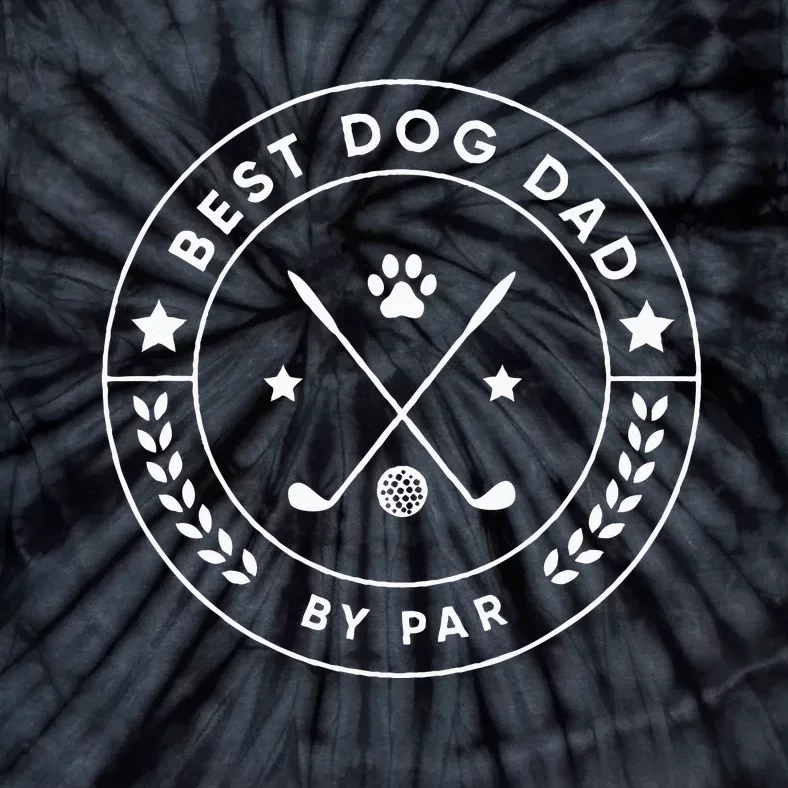 Best Dog Dad By Par For Golfer Funny Tie-Dye T-Shirt