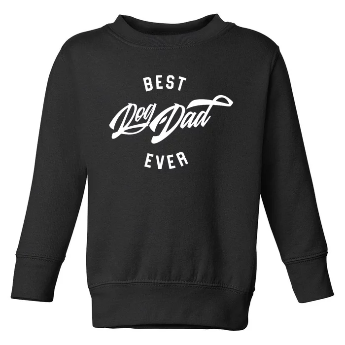 Best Dog Dad Ever Toddler Sweatshirt