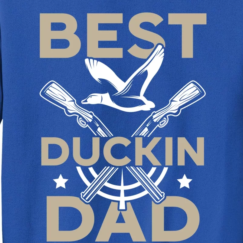 Best Duckin Dad Duckaholic Waterfowl Hunting Fathers Day Gift Tall Sweatshirt