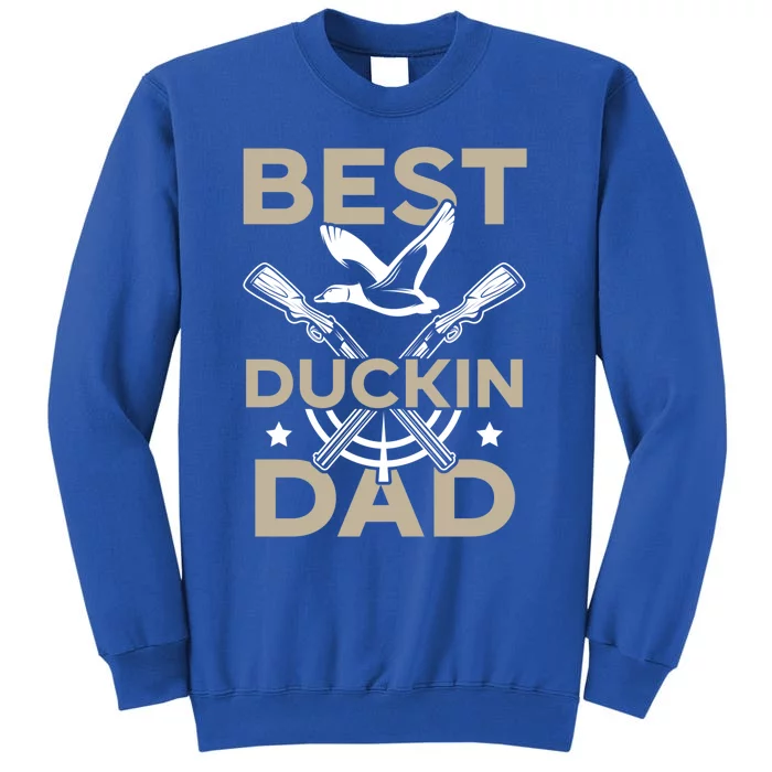 Best Duckin Dad Duckaholic Waterfowl Hunting Fathers Day Gift Tall Sweatshirt