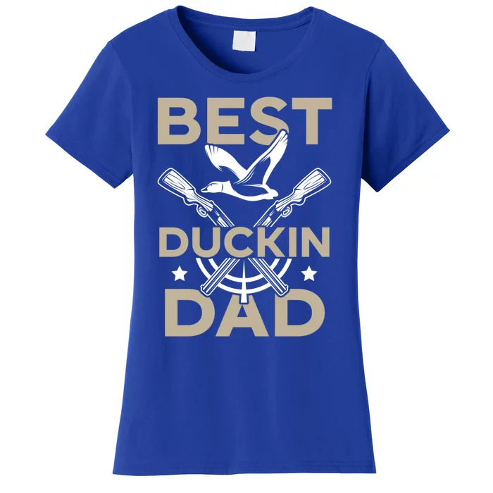 Best Duckin Dad Duckaholic Waterfowl Hunting Fathers Day Gift Women's T-Shirt