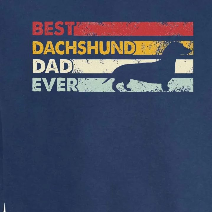 Best Dog Dad Ever Father Wiener Sausage Dog Dachshund Garment-Dyed Sweatshirt