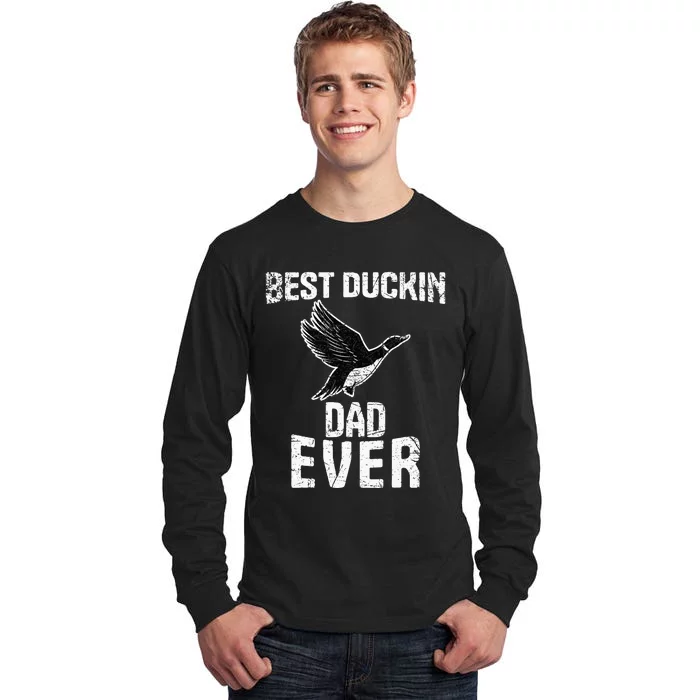 Best Ducking Dad Ever Duck Waterfowl Hunting Funny Tall Long Sleeve T-Shirt