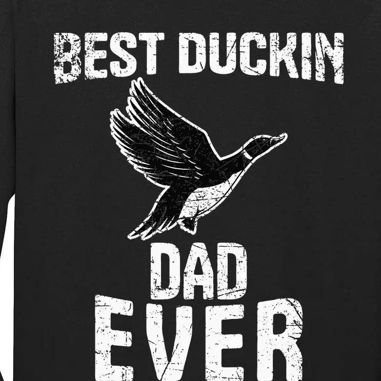 Best Ducking Dad Ever Duck Waterfowl Hunting Funny Tall Long Sleeve T-Shirt