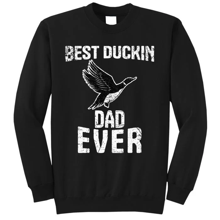 Best Ducking Dad Ever Duck Waterfowl Hunting Funny Tall Sweatshirt