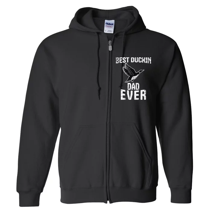 Best Ducking Dad Ever Duck Waterfowl Hunting Funny Full Zip Hoodie