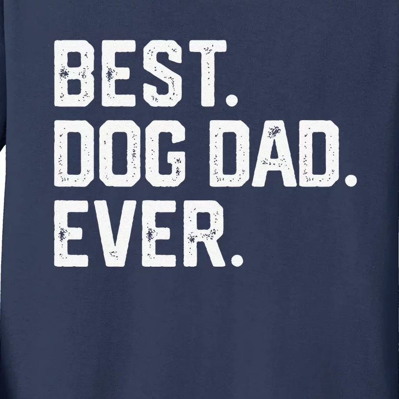 BEST DOG DAD EVER Fathers Day Gift Funny Dad Joke Kids Long Sleeve Shirt