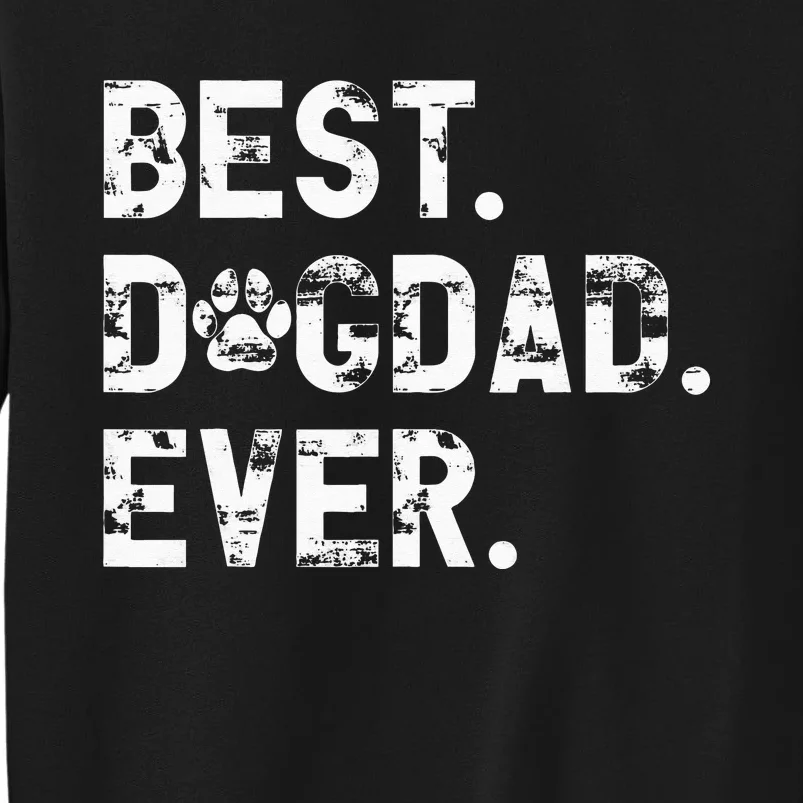 Best Dog Dad Ever Funny Fathers Day for Dog lover Dad Tall Sweatshirt