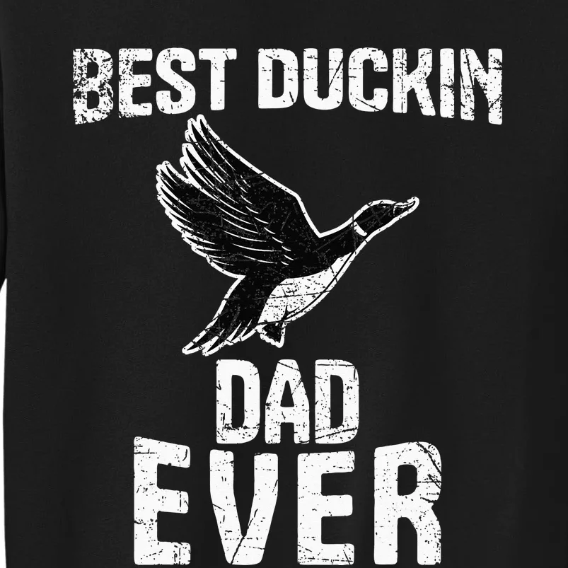 Best Ducking Dad Ever Duck Waterfowl Hunting Funny Tall Sweatshirt