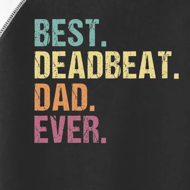 Best Deadbeat Dad Ever Funny sarcastic Joke Father's Day Toddler Fine Jersey T-Shirt