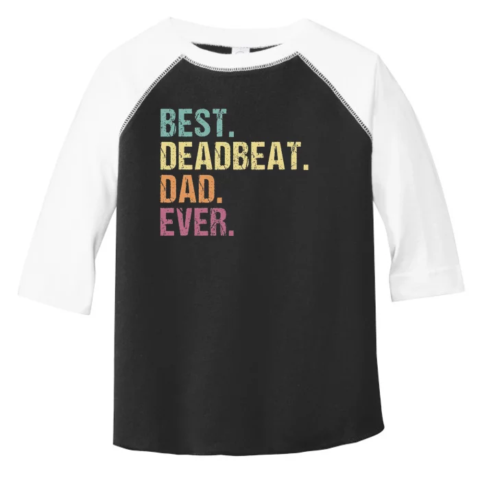 Best Deadbeat Dad Ever Funny sarcastic Joke Father's Day Toddler Fine Jersey T-Shirt