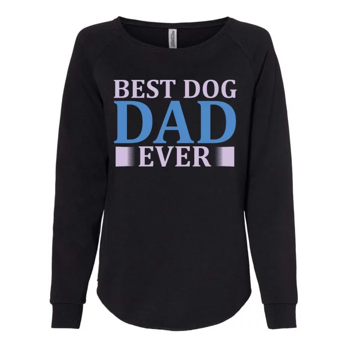 Best Dog Dad Ever Womens California Wash Sweatshirt