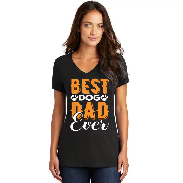 Best Dog Dad Ever Great Father’s Day Gift Classic Women's V-Neck T-Shirt