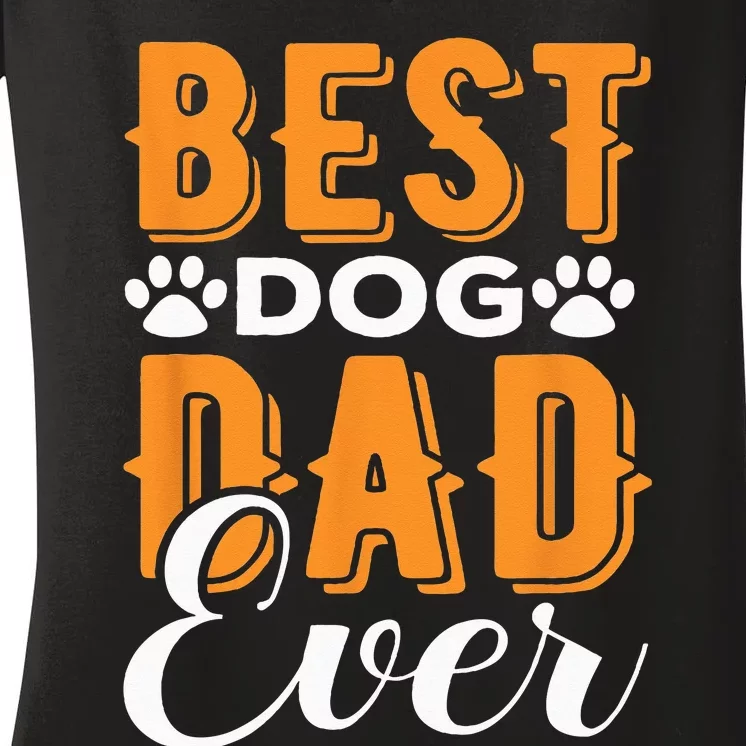 Best Dog Dad Ever Great Father’s Day Gift Classic Women's V-Neck T-Shirt