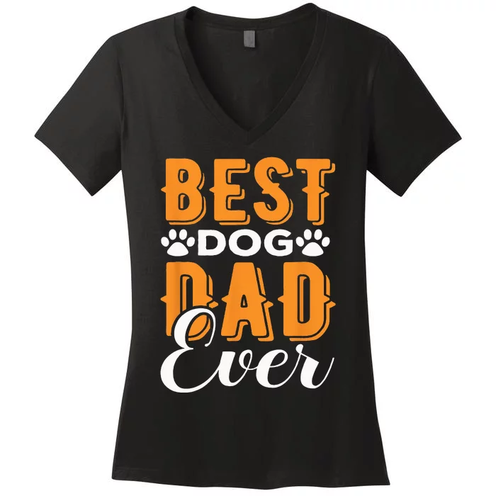 Best Dog Dad Ever Great Father’s Day Gift Classic Women's V-Neck T-Shirt