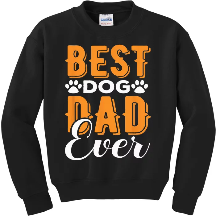 Best Dog Dad Ever Great Father’s Day Gift Classic Kids Sweatshirt