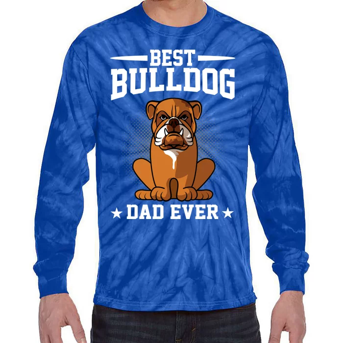 Best Dog Dad Ever Funny Bulldog Dad Dog Lover Gift Tie-Dye Long Sleeve Shirt