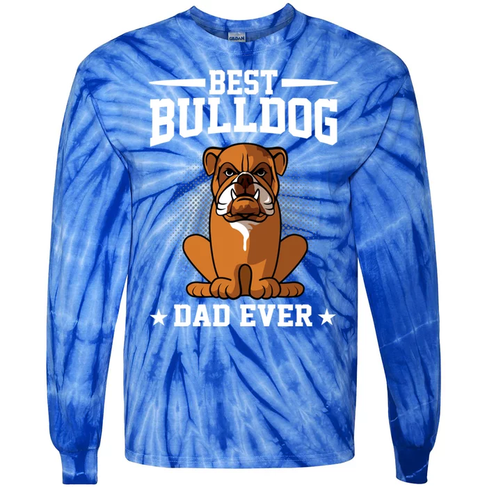 Best Dog Dad Ever Funny Bulldog Dad Dog Lover Gift Tie-Dye Long Sleeve Shirt