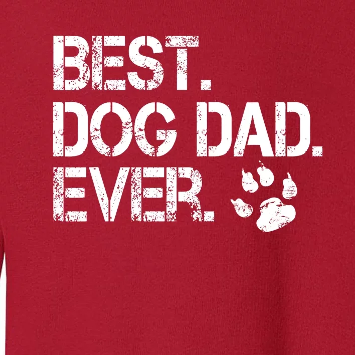 Best Dog Dad Funny Dog Lover Cool Animal Love Toddler Sweatshirt