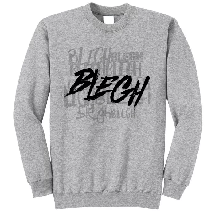 Blegh Deathcore Djent Tall Sweatshirt