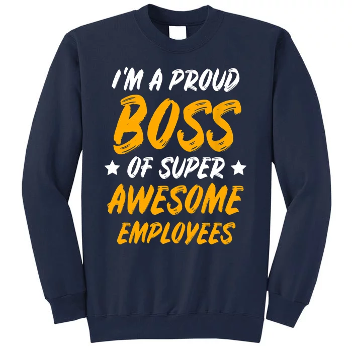 Boss Day Employee Appreciation Office Gift Tall Sweatshirt