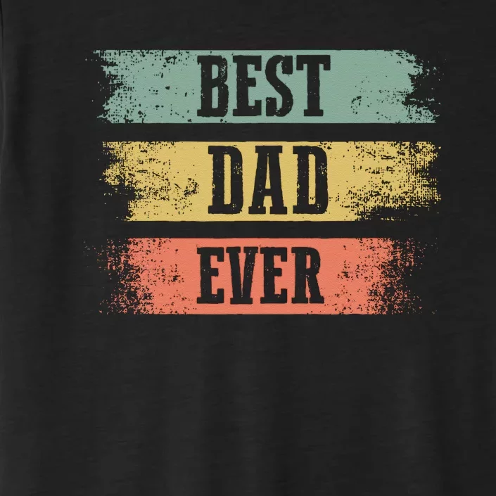 Best dad ever gift for Funny Father's day ChromaSoft Performance T-Shirt