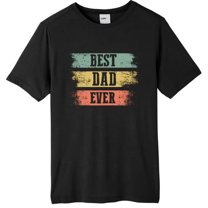 Best dad ever gift for Funny Father's day ChromaSoft Performance T-Shirt