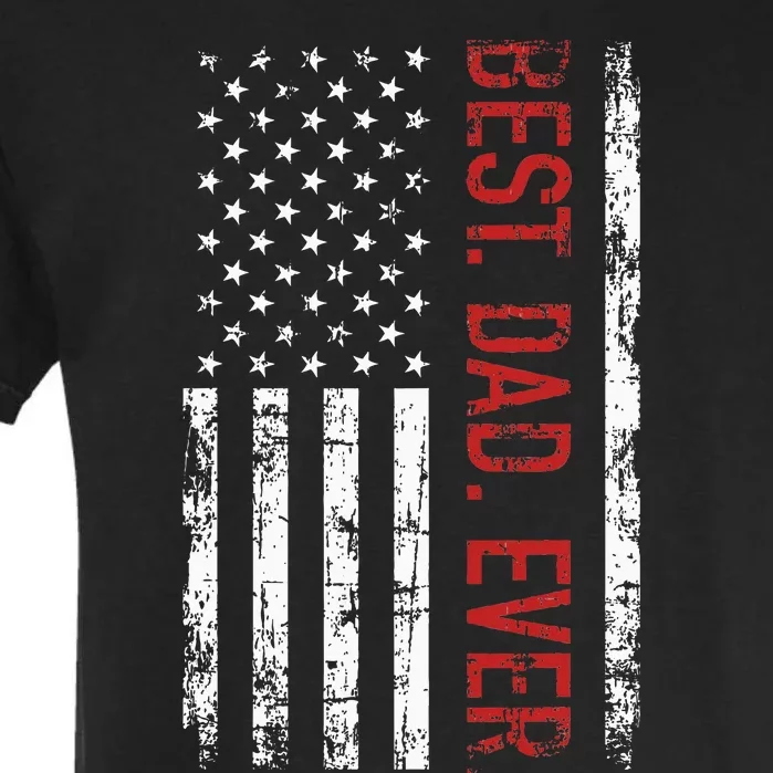 Best Dad Ever Us American Flag Gift For FatherS Day Garment-Dyed Heavyweight T-Shirt