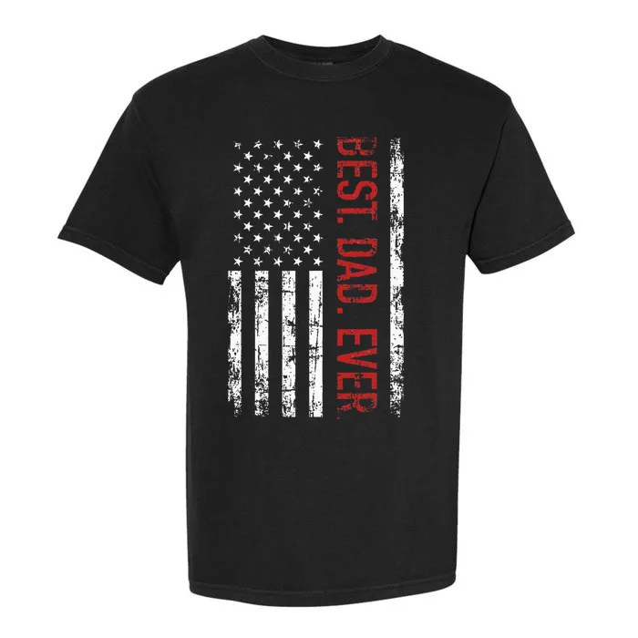 Best Dad Ever Us American Flag Gift For FatherS Day Garment-Dyed Heavyweight T-Shirt