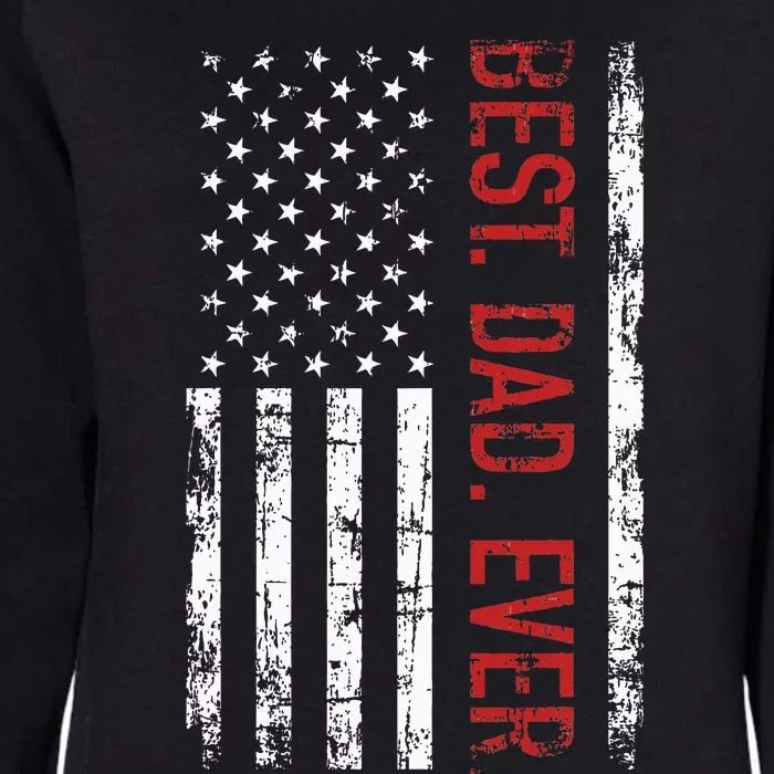 Best Dad Ever Us American Flag Gift For FatherS Day Womens California Wash Sweatshirt