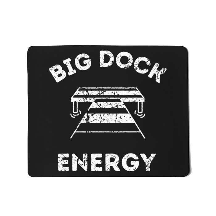 Big Dock Energy Funny Lake And Boating Mousepad